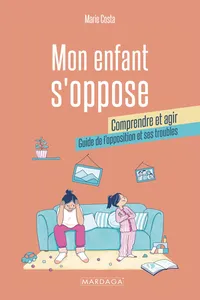 Mon enfant s'oppose : comprendre et agir_cover