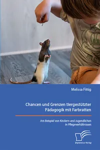 Chancen und Grenzen tiergestützter Pädagogik mit Farbratten. Am Beispiel von Kindern und Jugendlichen in Pflegeverhältnissen_cover