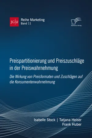 Preispartitionierung und Preiszuschläge in der Preiswahrnehmung. Die Wirkung von Preisformaten und Zuschlägen auf die Konsumentenwahrnehmung
