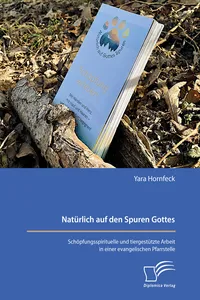 Natürlich auf den Spuren Gottes. Schöpfungsspirituelle und tiergestützte Arbeit in einer evangelischen Pfarrstelle_cover