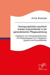 Versorgungslücken psychisch kranker Auszubildender in der generalistischen Pflegeausbildung. Ergebnisse von Fokusgruppeninterviews mit Pflegepädagogen bzw. Pflegepädagoginnen und Auszubildenden_cover