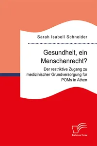Gesundheit, ein Menschenrecht? Der restriktive Zugang zu medizinischer Grundversorgung für POMs in Athen
