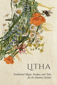 Litha: Traditional Magic, Recipes, and Tales for the Summer Solstice_cover