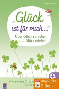 "Glück ist für mich …" Über Glück sprechen und Glück erleben_cover