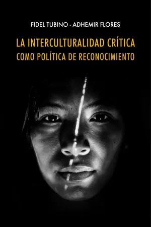La interculturalidad crítica como política de reconocimiento