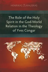 The Role of the Holy Spirit in the God–World Relation in the Theology of Yves Congar