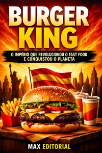 Burger King: O Império que Revolucionou o Fast Food e Conquistou o Planeta_cover
