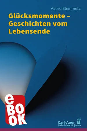 Glücksmomente – Geschichten vom Lebensende