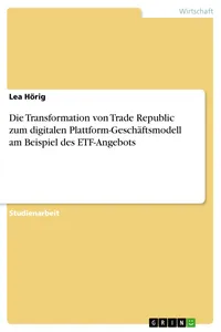 Die Transformation von Trade Republic zum digitalen Plattform-Geschäftsmodell am Beispiel des ETF-Angebots