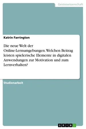 Die neue Welt der Online-Lernumgebungen. Welchen Beitrag leisten spielerische Elemente in digitalen Anwendungen zur Motivation und zum Lernverhalten?