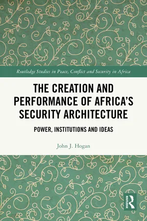 The Creation and Performance of Africa’s Security Architecture