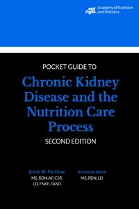 Academy of Nutrition and Dietetics Pocket Guide to Chronic Kidney Disease and the Nutrition Care Process
