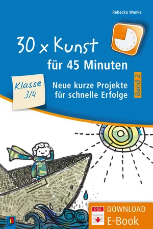 30 x Kunst für 45 Minuten - Band 2 – Klasse 3/4