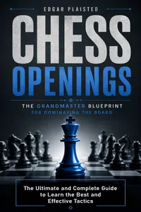 Chess Openings: The Grandmaster Blueprint for Dominating the Board_cover