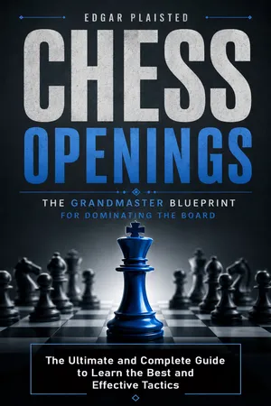 Chess Openings: The Grandmaster Blueprint for Dominating the Board