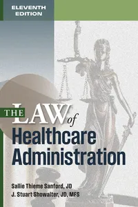 The Law of Healthcare Administration, Eleventh Edition
