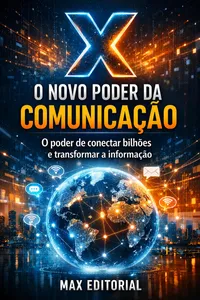 X - O Novo Poder da Comunicação: O Poder de Conectar Bilhões e Transformar a Informação_cover