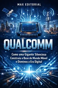 Qualcomm: Como uma Gigante Silenciosa Construiu a Base do Mundo Móvel e Dominou a Era Digital_cover