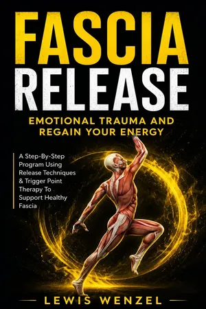 Fascia: Step-by-step Guide to Loosen Tight Muscles and Reduce Pain (A Step-By-Step Program Using Release Techniques & Trigger Point Therapy To Support Healthy Fascia)