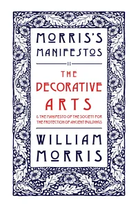 The Decorative Arts: Their Relation to Modern Life and Progress and The Manifesto of the Society for the Protection of Ancient Buildings_cover