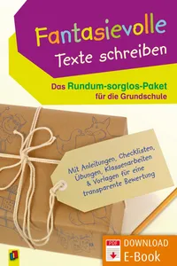Fantasievolle Texte schreiben – Das Rundum-sorglos-Paket für die Grundschule