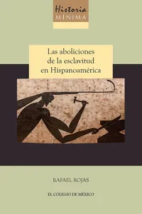 Historia mínima de las aboliciones de la esclavitud en Hispanoamérica_cover