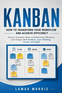 Kanban: How to Transform Your Workflow and Achieve Efficiency_cover