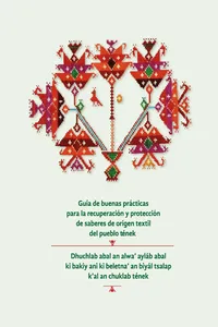 Guía de buenas prácticas para la recuperación y protección de saberes de origen textil del pueblo tének_cover