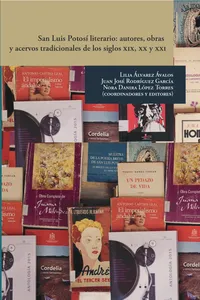 San Luis Potosí literario: autores, obras y acervos tradicionales de los siglos XIX, XX y XXI_cover