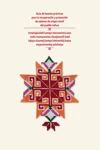 Guía de buenas prácticas para la recuperación y protección de saberes de origen textil del pueblo nahua_cover