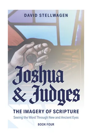 The Imagery of Scripture: Joshua and Judges