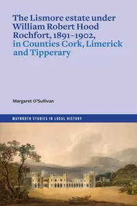 The Lismore estate under William Robert Hood Rochfort, 1891-1902, in Counties Cork, Limerick and Tipperary_cover