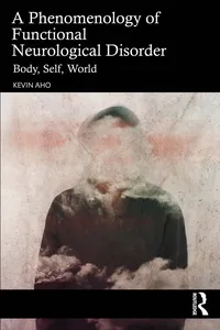 A Phenomenology of Functional Neurological Disorder