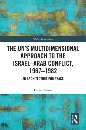 The UN’s Multidimensional Approach to the Israel—Arab Conflict, 1967–1982