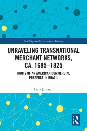 Unraveling Transnational Merchant Networks, ca. 1685–1825
