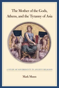 The Mother of the Gods, Athens, and the Tyranny of Asia_cover