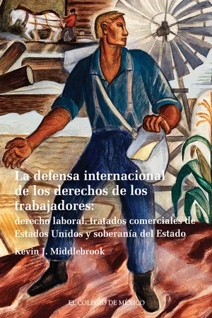 La defensa internacional de los derechos de los trabajadores: derecho laboral, tratados comerciales de Estados Unidos y soberanía del Estado