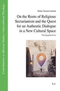 On the Roots of Religious Sectarianism and the Quest for an Authentic Dialogue in a New Cultural Space_cover
