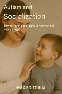 Autism and Socialization: How to Teach Social Skills at Home and in the Clinic