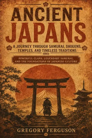 Ancient Japans: A Journey Through Samurai, Shoguns, Temples, and Timeless Traditions