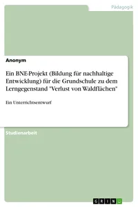 Ein BNE-Projekt für die Grundschule zu dem Lerngegenstand "Verlust von Waldflächen"_cover