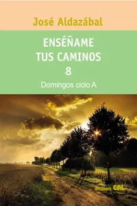 Enséñame tus caminos 8. Domingos ciclo A_cover
