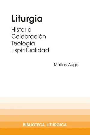 Liturgia. Historia, celebración, espiritualidad