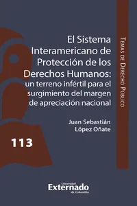 El Sistema Interamericano de Protección de los Derechos Humanos: un terreno infértil para el surgimiento del margen de apreciación nacional_cover