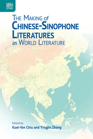 The Making of Chinese-Sinophone Literatures as World Literature