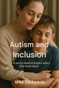 Autism and Inclusion: How to Build a More Accessible World for Your Child_cover