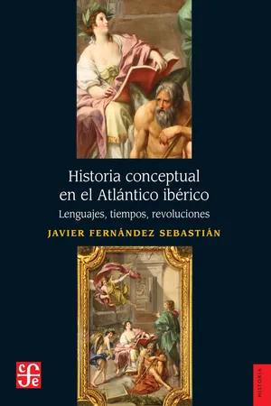 Historia conceptual en el Atlántico Ibérico. Lenguajes, tiempos, revoluciones