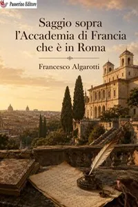 Saggio sopra l'Accademia di Francia che è in Roma
