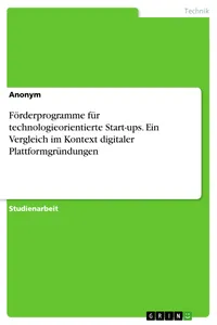 Förderprogramme für technologieorientierte Start-ups. Ein Vergleich im Kontext digitaler Plattformgründungen_cover