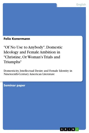 "Of No Use to Anybody". Domestic Ideology and Female Ambition in "Christine, Or Woman's Trials and Triumphs"